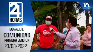 Noticias Guayaquil: Noticiero 24 Horas 23/03/2022 (De la Comunidad - Primera Emisión)