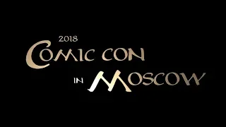 Comic con 2018 Moscow