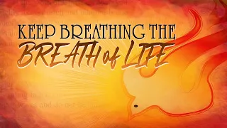 "Keep Breathing the Breath of Life" May 19, 2024 10am Contemporary Confirmation Service