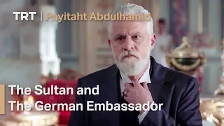 Payitaht Abdulhamid 10 - The Sultan Threatens The German Embassador