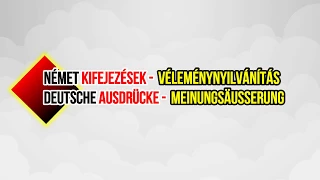 Német kifejezések - Véleménynyilvánítás / Deutsche Ausdrücke - Meinungsäußerung