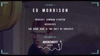 The Good, The Bad & The Ugly Of CrossFit With Ed Morrison