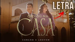 Canção e Louvor - Chegou Na Casa [LETRA]