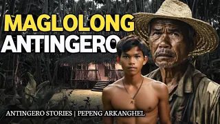 MAG LOLONG ANTINGERO (Antingero Story)