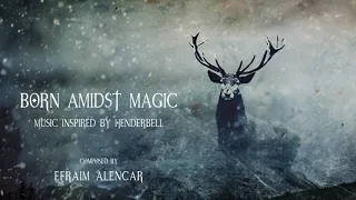 Born Amidst Magic (Music Inspired by Henderbell)