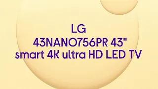 LG 43NANO756PR 43" Smart 4K Ultra HD HDR LED TV - Product Overview