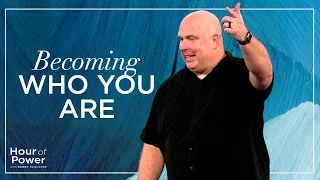 Becoming Who You Are - Hour of Power with Bobby Schuller