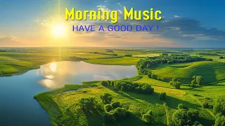 BEAUTIFUL MORNING Music With Pure Positive Energy - Wake Up Happy - Morning Meditation Music