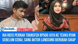 Ria Ricis Pernah Transfer Rp500 Juta ke Teuku Ryan sebelum Cerai, sang Aktor Langsung Berubah Sikap