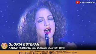 Gloria Estefan • Always Tomorrow (Des O'Connor Show | UK 1992)