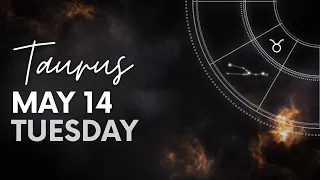 Taurus - Today Horoscope - May 14, 2024 - Daily Horoscope - Horoscope for Today