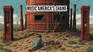 MUSIC AMERICA'S SHAME