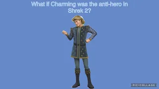 What if Charming was the anti-hero in Shrek 2? (Shrek AU)