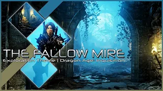 Dragon Age: Inquisition - The Fallow Mire (Ambience & Exploration Themes)