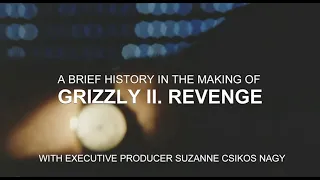 A Brief History in the Making of Grizzly II. Revenge TRAILER