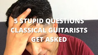 5 Stupid Questions Classical Guitarists Get Asked