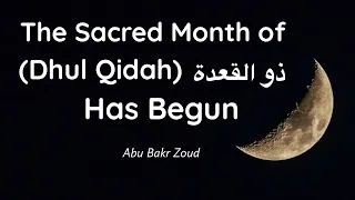 The Sacred Month of ذو القعدة (Dhul Qidah) Has Begun | Abu Bakr Zoud