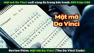 [Review Phim] Chàng Trai Giải Mã Thành Công Mật Mã Da Vinci Cuối Cùng | The Da Vinci Code