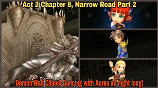 DFFOO Global: Act 2 Chap. 8 Narrow Road Part 2, Demon Wall Chaos. Dancing with Auras all night long!