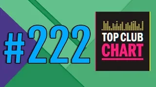Top Club Chart #222 - Top 25 Dance Tracks (13.07.2019)