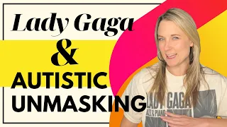 5 Lessons Lady Gaga Taught Me About Unmasking as an Autistic Adult