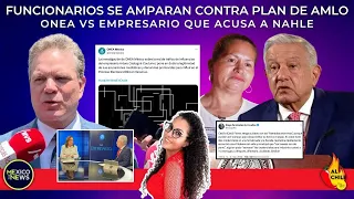 #EnVivo: Funcionarios se amparan contra AMLO | ONEA exhibe a empresario de Veracruz