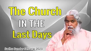 Sadhu Sundar Selvaraj 2023 ★ The Church in the Last Days