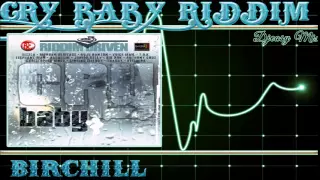 Cry Baby  Riddim mix 2005 [BirChill]  mix by djeasy