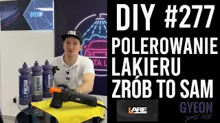 277 POLEROWANIE AUTA - ZRÓB TO SAM | DIY | JAK WYPOLEROWAĆ LAKIER | JAK ZACZĄĆ? LARE XPRO & GYEON