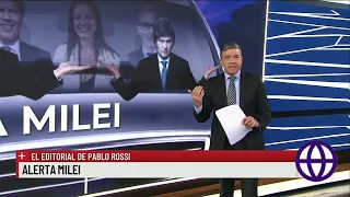 El editorial de PABLO ROSSI "ALERTA MILEI"