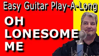 OH LONESOME ME - Easy Guitar PLAY-A-LONG