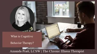 What is Cognitive Behavior Therapy? | The Chronic Illness Therapist