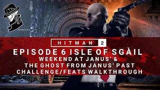 HITMAN 2 | Isle of Sgail | Weekend At Janus' & The Ghost From Janus' Past |  Challenge/Feat