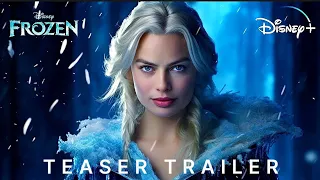 FROZEN Live Action (2025) - FIRST TRAILER | Margot Robbie (Concept)