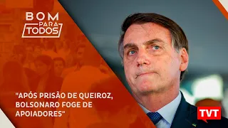 "Após prisão de Queiroz, Bolsonaro foge de apoiadores" ☀