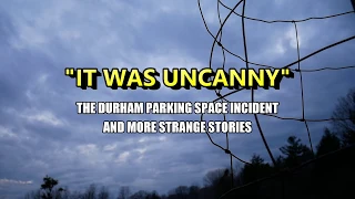 “‘It Was Uncanny’ The Durham Parking Space Incident and more” | Paranormal Stories