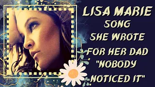 💔🌹LISA MARIE 💔🌹**SONG SHE WROTE FOR HER DAD**💔🌹 - NOBODY NOTICED IT 2003/LYRICS READ DESC💔🌹