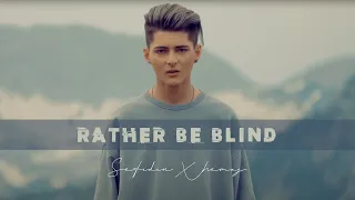 Sefidin Xhemaj - Rather Be Blind (Offical Music Video)