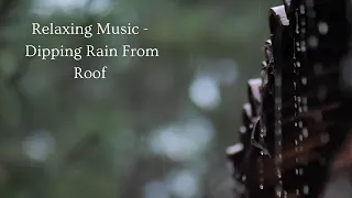 Relaxing Guitar Music | Dipping Rain From Roof