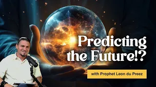 Forecasting the Future!? | Prophet Leon du Preez (Part 4 of 4)