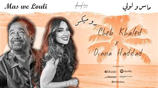 Cheb Khaled x Diana Haddad - Mas we Louli (HVBEEN Remix)