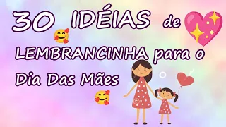 30 IDEIAS E INSPIRAÇÕES DE LEMBRANCINHAS PARA O DIA DAS MÃES