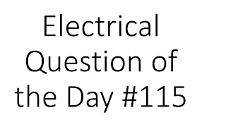 #115 Electrical Question of the Day