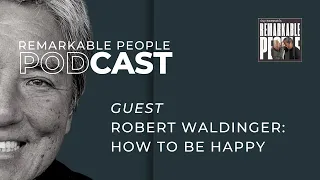 Robert Waldinger: How to Be Happy