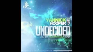 Yannick Hooper - Undecided (Jus-Jay Electropical Remix) [Prod. By Jus-Jay]