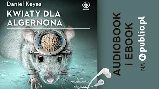 Kwiaty dla Algernona. Daniel Keyes. Audiobook PL