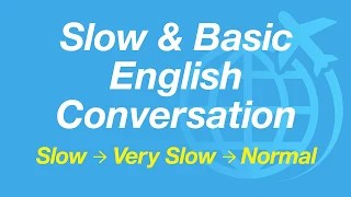 Very Slow and Super Basic English Conversation Practice