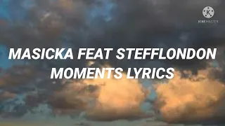 Masicka Feat Stefflondon - Moments (Lyrics)