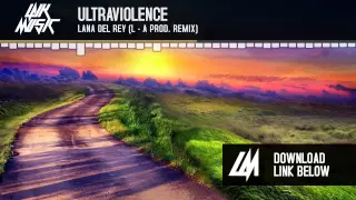 Lana Del Rey - Ultraviolence (L - A Prod. Remix)