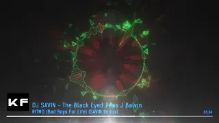 DJ SAVIN   The Black Eyed Peas J Balvin   RITMO Bad Boys For Life SAVIN Remix